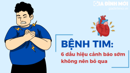 6 dấu hiệu cảnh báo sớm bệnh tim bạn không nên bỏ qua