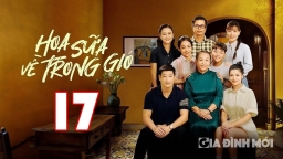 Hoa sữa về trong gió tập 17 trực tiếp VTV1 ngày 20/9/2024