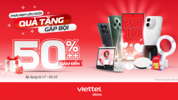 Ưu đãi cực sốc 20/10 “Phái đẹp lên ngôi” - Quà tặng gấp bội, giảm đến 50%++ tại Viettel Store