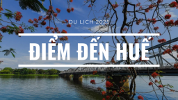 Những điểm du lịch hấp dẫn và lãng mạn nhất xứ Huế