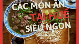 Du lịch Huế ăn gì? Top món ngon đường phố nhất định phải thử