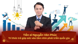 Tiến sĩ Nguyễn Văn Phúc: Chọn trở về để phụng sự đất nước