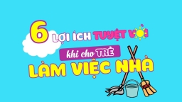 [Infographic] 6 lợi ích tuyệt vời khi cho trẻ làm việc nhà