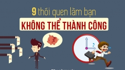 9 thói quen của những người không thành công mà bạn cần bỏ ngay hôm nay