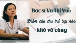 Bác sĩ Vũ Thị Vui: Châm cứu cho trẻ bại não khó vô cùng!