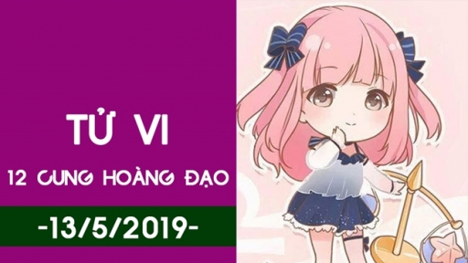 Tử vi 12 cung hoàng đạo thứ 2 ngày 13/5/2019