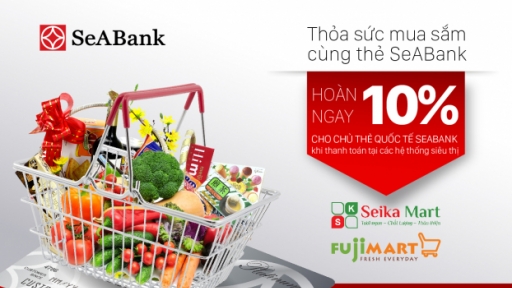 Hoàn tiền cho chủ thẻ quốc tế SeAbank tại Fuji Mart và Seika Mart trên toàn quốc