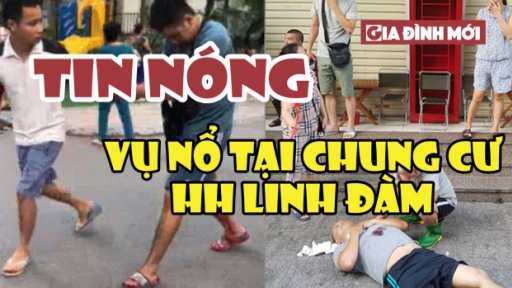 Tin nóng: Vụ nổ bất ngờ tại chung cư HH Linh Đàm