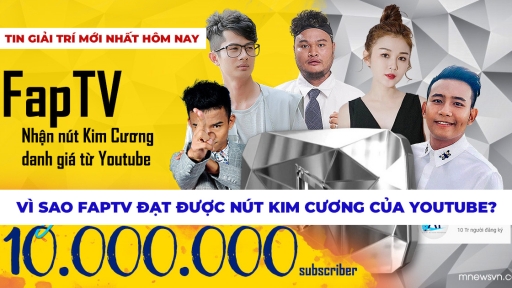 Bản tin giải trí hôm nay 20/9: Tiết lộ nguyên nhân FAPtv đạt được nút kim cương Youtube