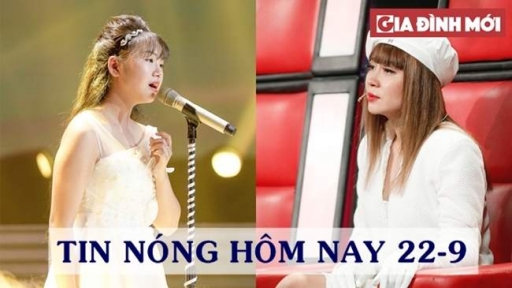 Tin nóng hôm nay 22/9: Tiết mục The Voice Kids khiến khán giả rơi nước mắt