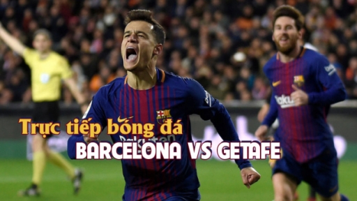 Link xem bóng đá La Liga: Barcelona vs Getafe trên BĐTV