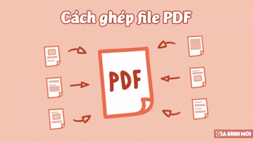 Cách ghép file PDF trên máy tính và điện thoại đơn giản nhất