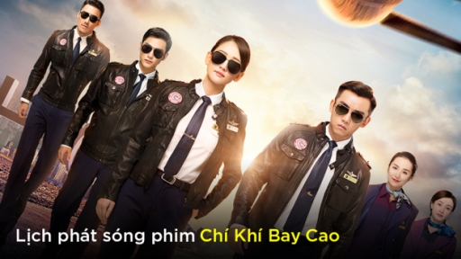 Lịch phát sóng phim Chí Khí Bay Cao trên FPT Play