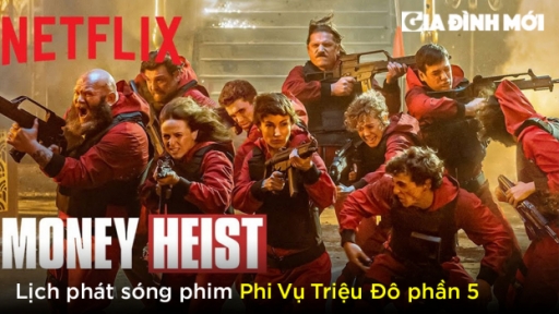 Lịch phát sóng phim Phi Vụ Triệu Đô phần 5 trên Netflix