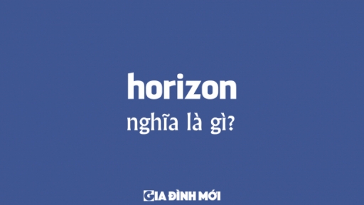 Horizon nghĩa là gì? Cách đọc từ horizon trong tiếng Anh?