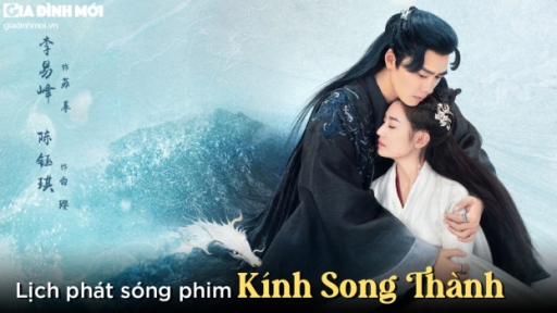 Lịch phát sóng phim Kính Song Thành trên WeTV