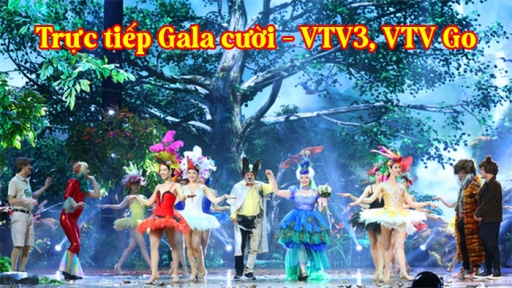 Link xem Gala cười 2022 Full HD trên VTV3, VTV Giải trí, VTV Go