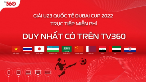 Viettel có bản quyền U23 Dubai Cup, khán giả được chọn BLV xem U23 Việt Nam