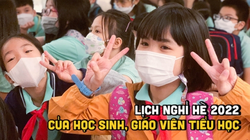 Lịch nghỉ hè 2022 của học sinh, giáo viên tiểu học cả nước chính xác nhất