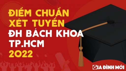 Điểm chuẩn xét tuyển ĐH Bách khoa TP.HCM 2022 mới nhất, chính xác nhất