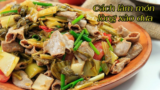 Cách làm lòng xào dưa giòn ngon, không đắng