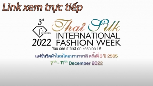 Link xem trực tiếp Viet Nam show tại International Thai Silk Fashion Week ngày 7/12