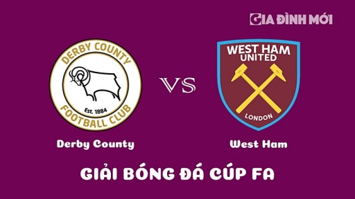 Nhận định Derby County vs West Ham giải Cúp FA ngày 31/1/2023