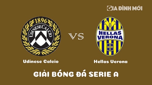 Nhận định Udinese Calcio vs Hellas Verona giải Serie A ngày 31/1/2023