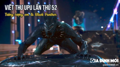 Viết thư UPU lần thứ 52: Tưởng tượng em là siêu anh hùng Black Panther