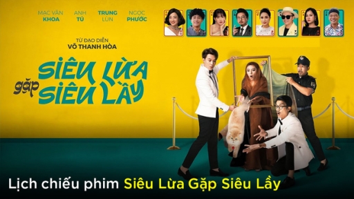 Lịch chiếu phim Siêu Lừa Gặp Siêu Lầy tại CGV, Lotte Cinema,...