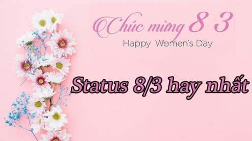 Status chúc mừng ngày 8/3 hay nhất để đăng Facebook, Zalo