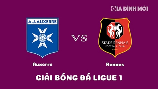 Nhận định Auxerre vs Rennes giải Ligue 1 ngày 11/3/2023