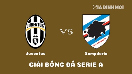 Nhận định Juventus vs Sampdoria giải Serie A ngày 13/3/2023