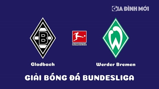 Nhận định Gladbach vs Werder Bremen giải Bundesliga ngày 18/3/2023