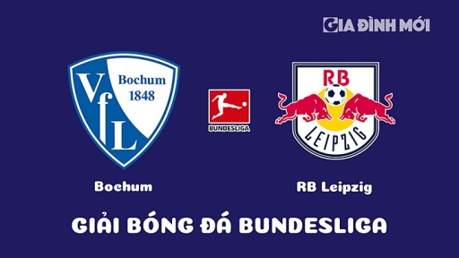 Nhận định Bochum vs RB Leipzig giải Bundesliga ngày 18/3/2023