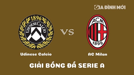 Nhận định Udinese Calcio vs AC Milan giải Serie A ngày 19/3/2023