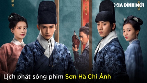 Lịch phát sóng phim Sơn Hà Chi Ảnh