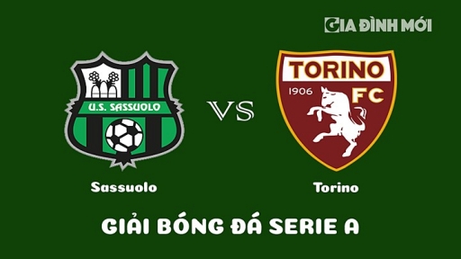 Nhận định Sassuolo vs Torino giải Serie A ngày 4/4/2023