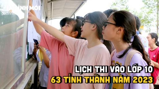 Lịch thi vào lớp 10 của 63 tỉnh thành năm 2023 mới nhất, đầy đủ nhất