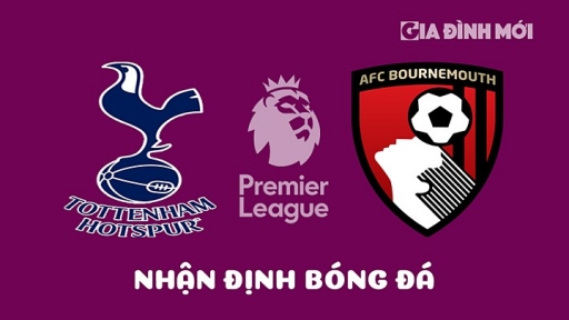 Nhận định Tottenham vs Bournemouth giải Ngoại hạng Anh hôm nay 15/4