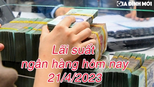 Lãi suất ngân hàng mới nhất hôm nay 21/4: Ngân hàng nào đang có lãi cao nhất?