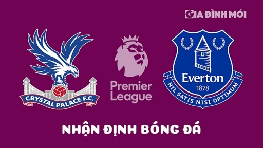 Nhận định, trực tiếp Crystal Palace vs Everton giải Ngoại hạng Anh hôm nay 22/4