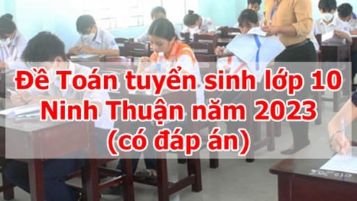 Đề Toán tuyển sinh lớp 10 Ninh Thuận năm 2023 và đáp án gợi ý