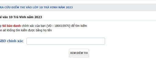  Tra cứu điểm thi tuyển sinh vào lớp 10 Trà Vinh 2023 nhanh nhất