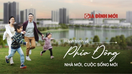 Tạp chí Gia Đình Mới phát động cuộc thi viết “Hành trình về phía Đông: Nhà mới, cuộc sống mới”