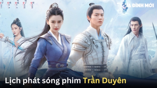 Lịch phát sóng phim Trần Duyên trên iQIYI