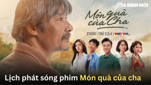 Lịch phát sóng phim Món quà của cha trên VTV3