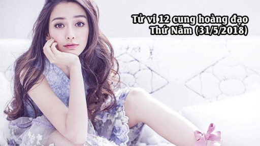 Tử vi thứ Năm 31/5/2018: 12 cung hoàng đạo dự báo Song Tử gặp rắc rối trong tình cảm