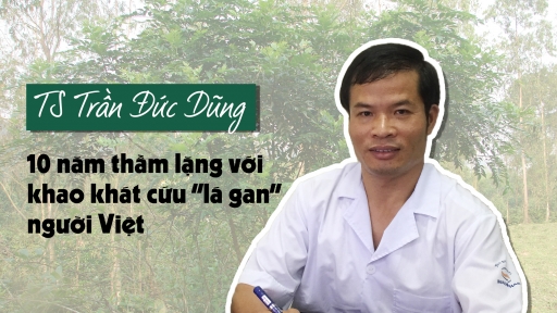 10 năm thầm lặng với khao khát cứu lá gan người Việt