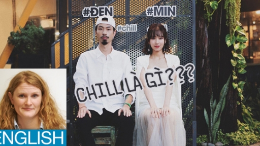 Học tiếng Anh: 'Chill' là gì? 'Bài này chill phết' nghĩa là gì?